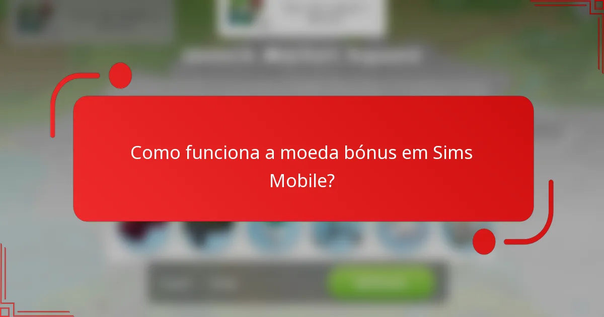 Como funciona a moeda bónus em Sims Mobile?