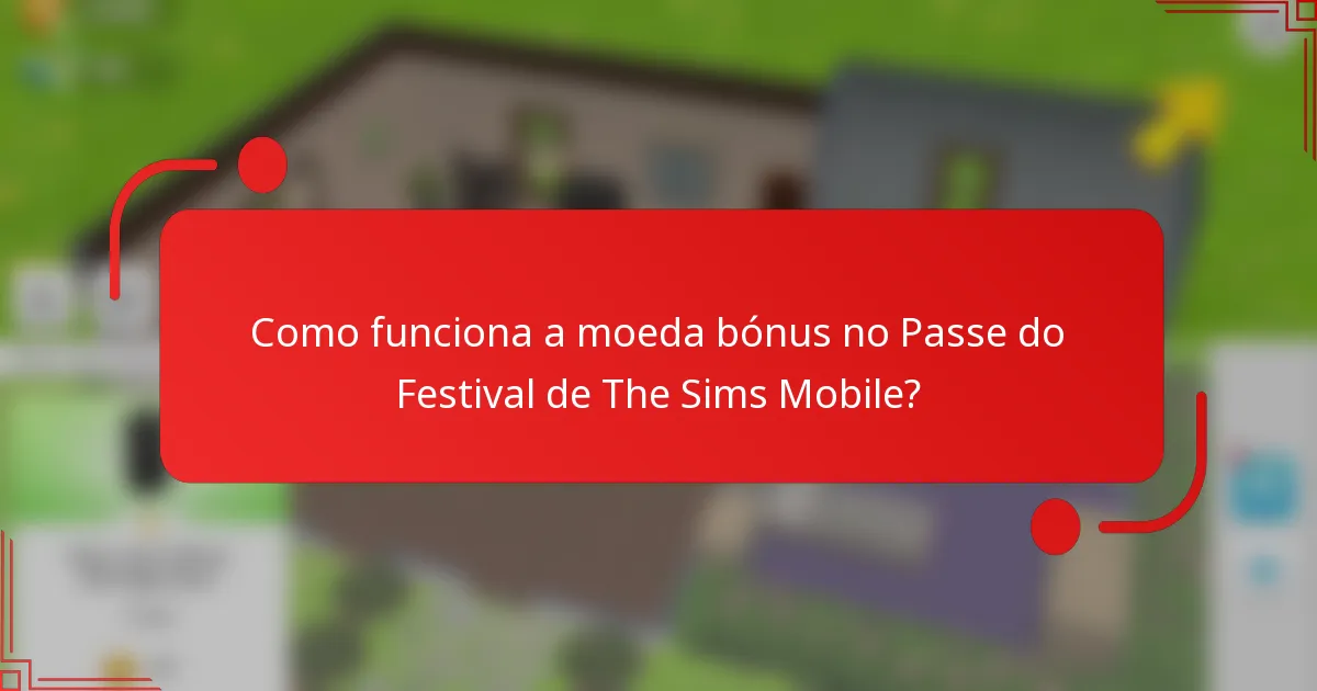 Como funciona a moeda bónus no Passe do Festival de The Sims Mobile?