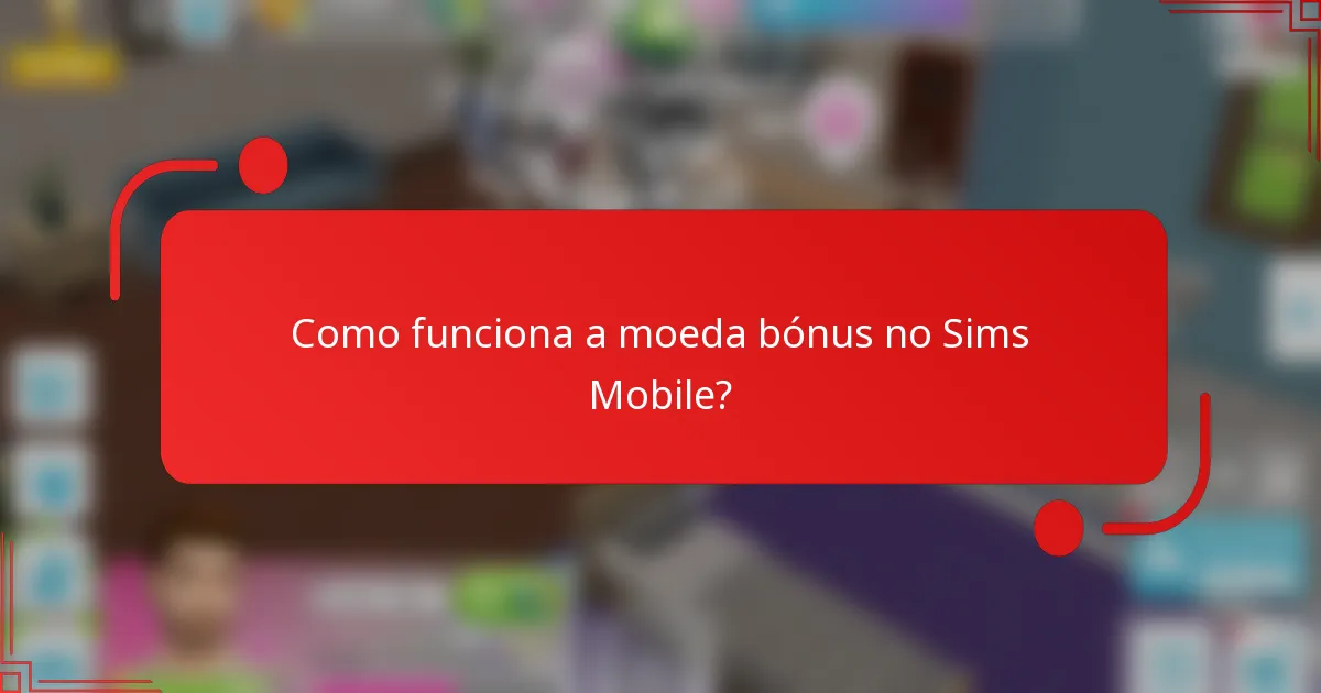 Como funciona a moeda bónus no Sims Mobile?