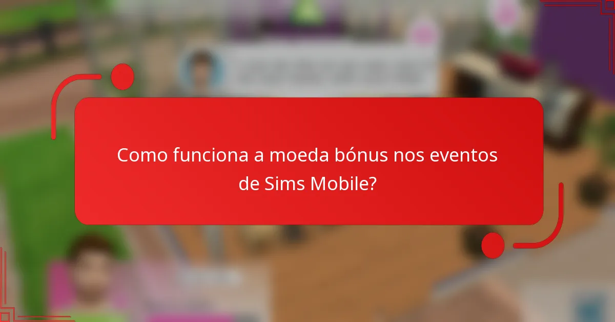 Como funciona a moeda bónus nos eventos de Sims Mobile?