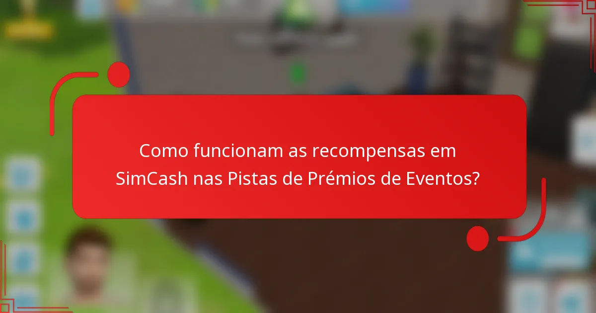 Como funcionam as recompensas em SimCash nas Pistas de Prémios de Eventos?