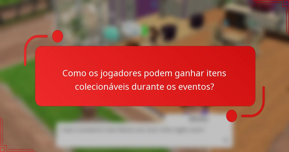 Como os jogadores podem ganhar itens colecionáveis durante os eventos?