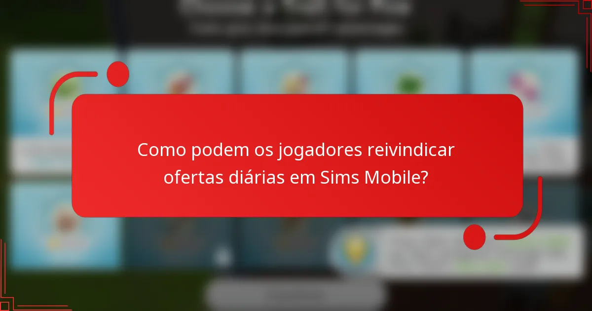Como podem os jogadores reivindicar ofertas diárias em Sims Mobile?