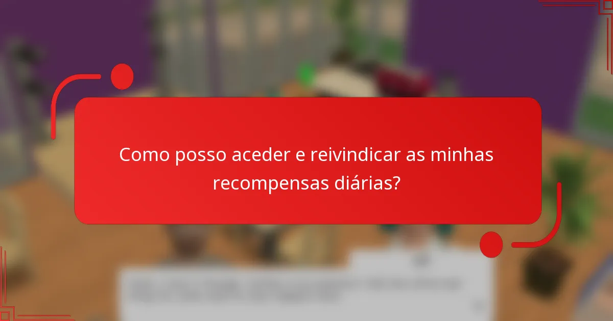 Como posso aceder e reivindicar as minhas recompensas diárias?