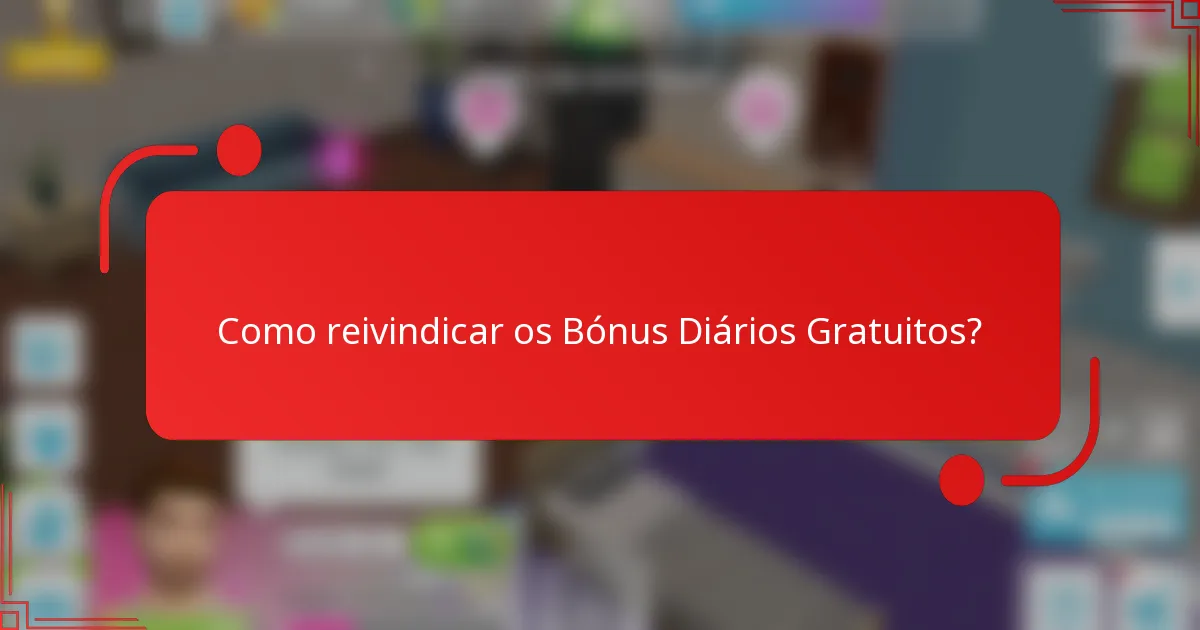 Como reivindicar os Bónus Diários Gratuitos?