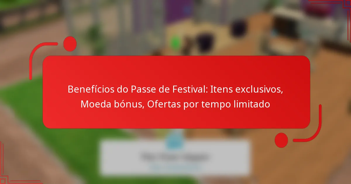 Benefícios do Passe de Festival: Itens exclusivos, Moeda bónus, Ofertas por tempo limitado