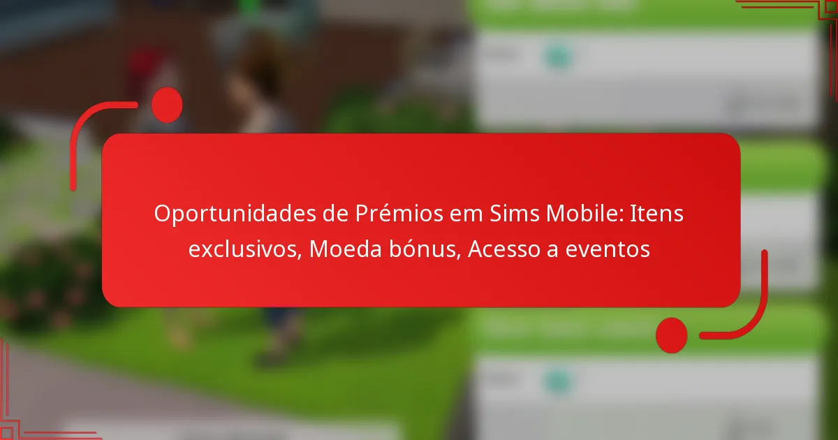Oportunidades de Prémios em Sims Mobile: Itens exclusivos, Moeda bónus, Acesso a eventos