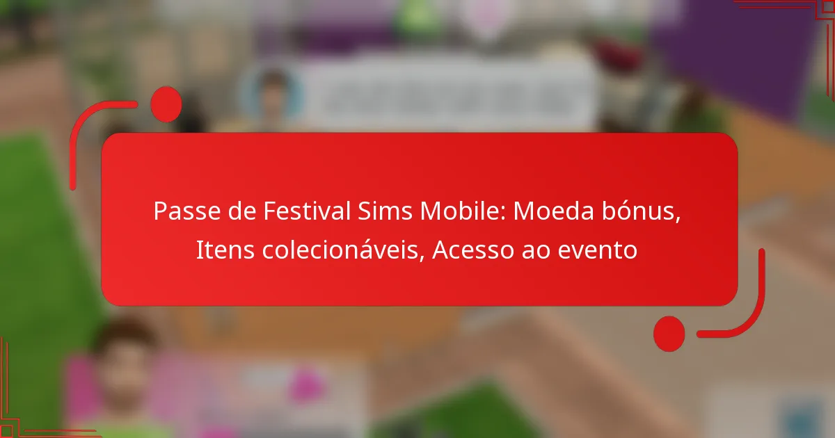 Passe de Festival Sims Mobile: Moeda bónus, Itens colecionáveis, Acesso ao evento