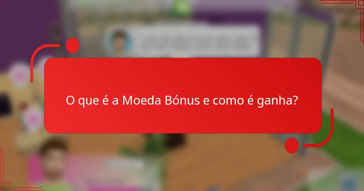 O que é a Moeda Bónus e como é ganha?
