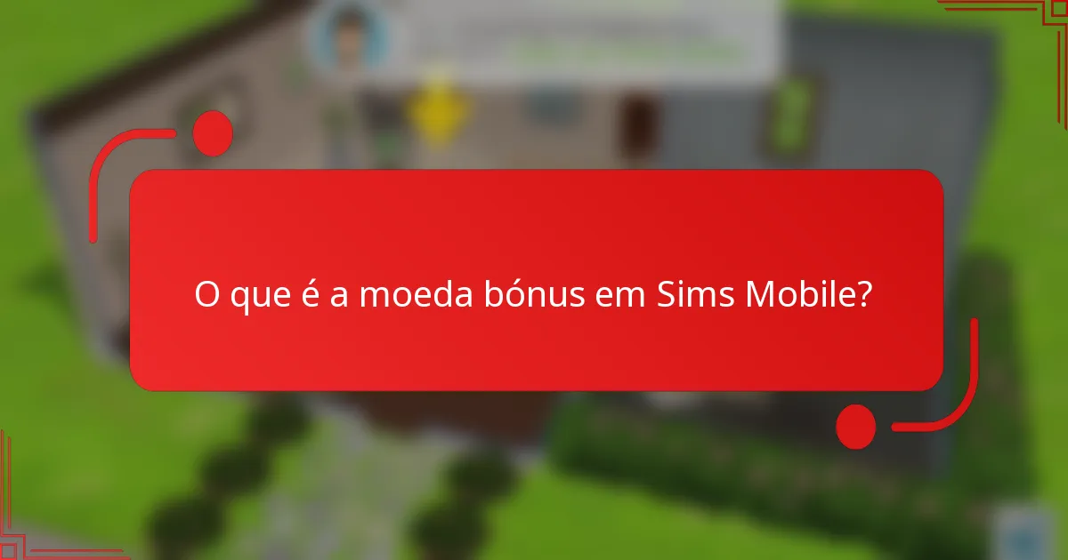 O que é a moeda bónus em Sims Mobile?