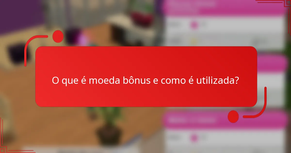 O que é moeda bônus e como é utilizada?