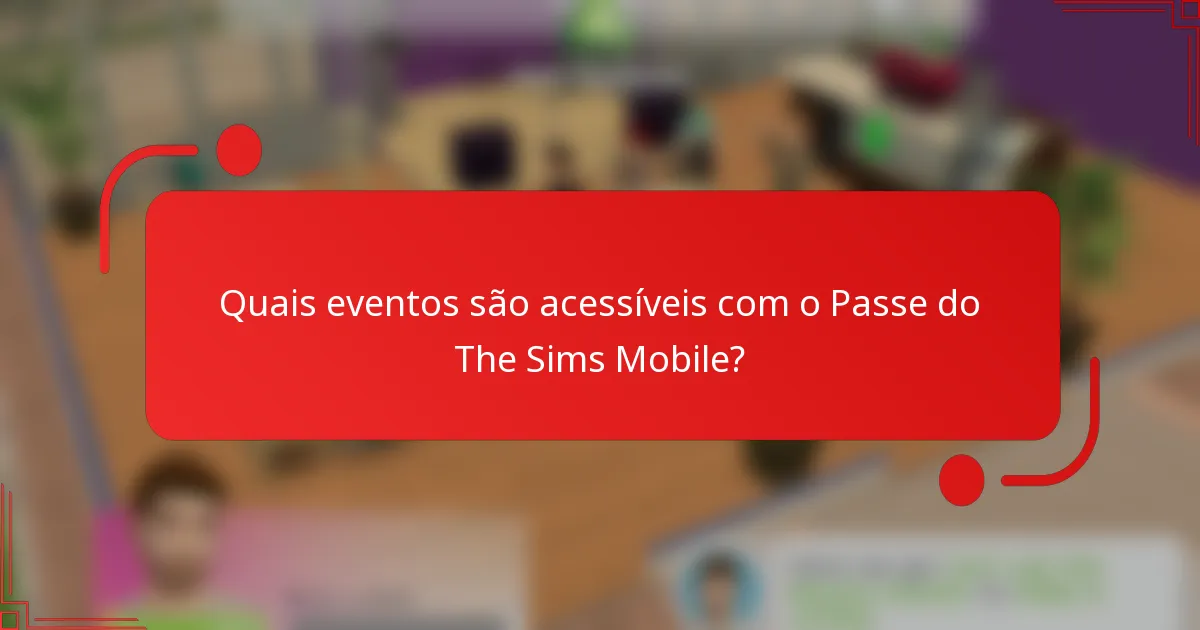 Quais eventos são acessíveis com o Passe do The Sims Mobile?