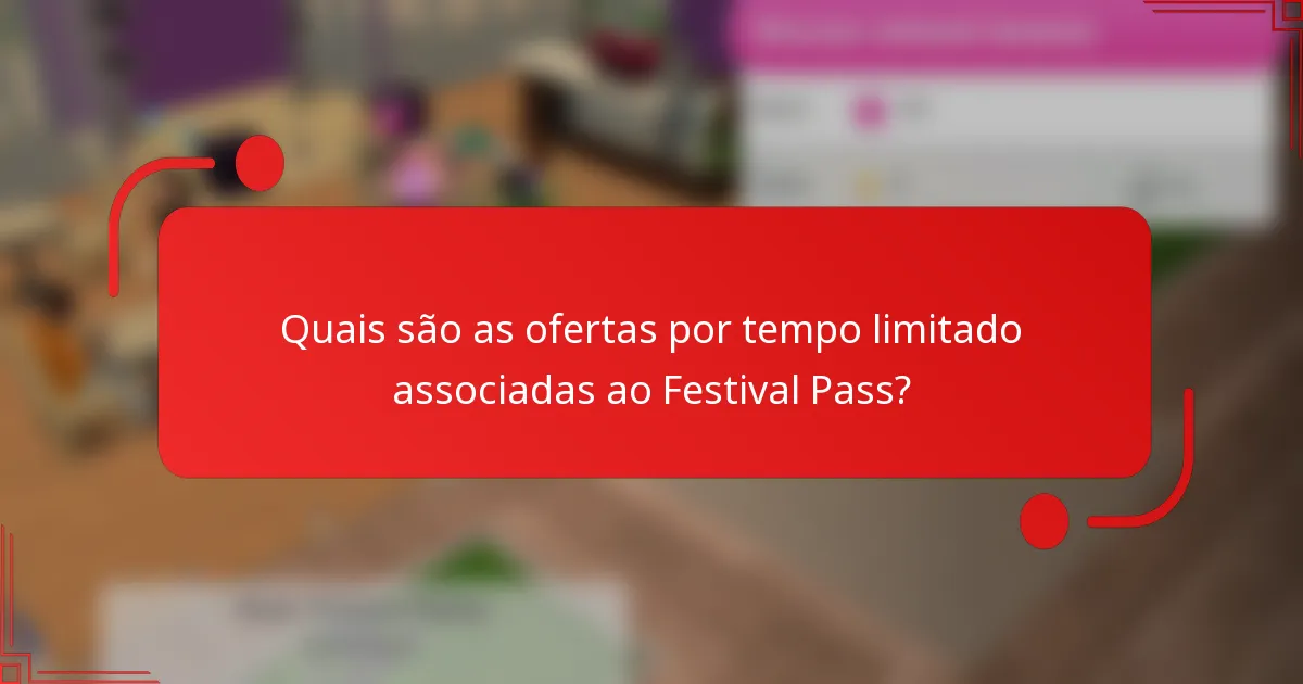 Quais são as ofertas por tempo limitado associadas ao Festival Pass?