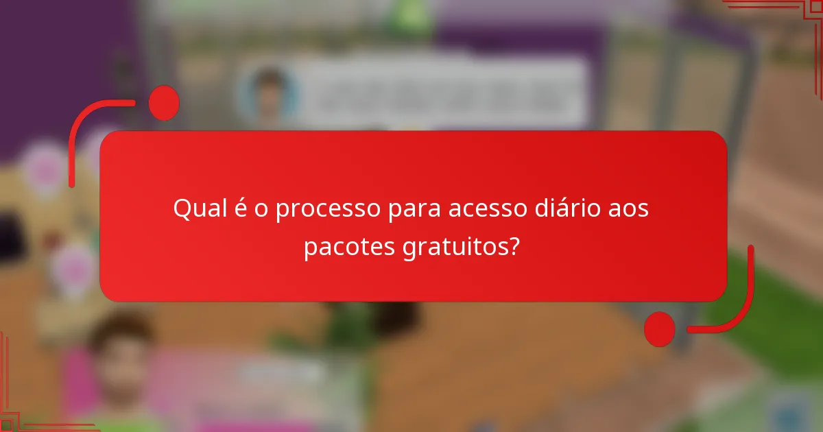 Qual é o processo para acesso diário aos pacotes gratuitos?