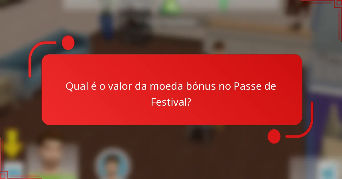 Qual é o valor da moeda bónus no Passe de Festival?