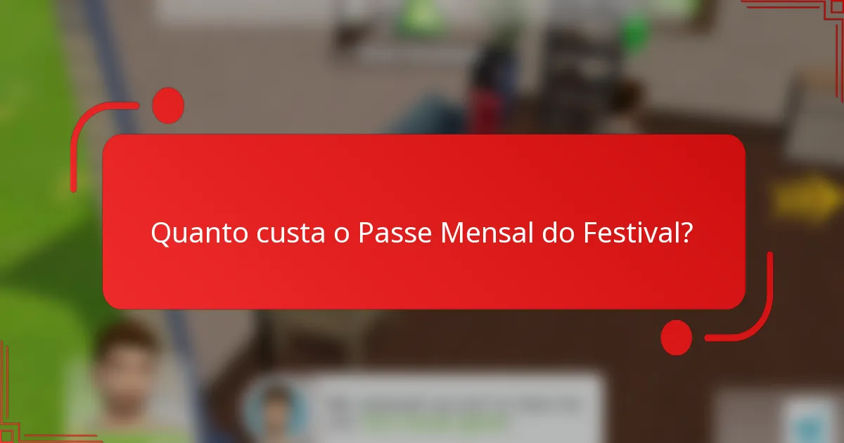 Quanto custa o Passe Mensal do Festival?