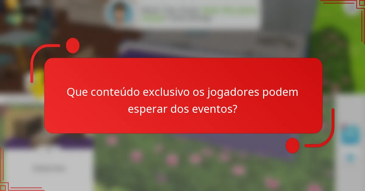 Que conteúdo exclusivo os jogadores podem esperar dos eventos?