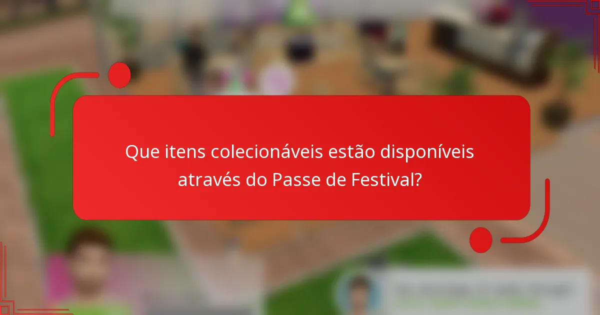 Que itens colecionáveis estão disponíveis através do Passe de Festival?