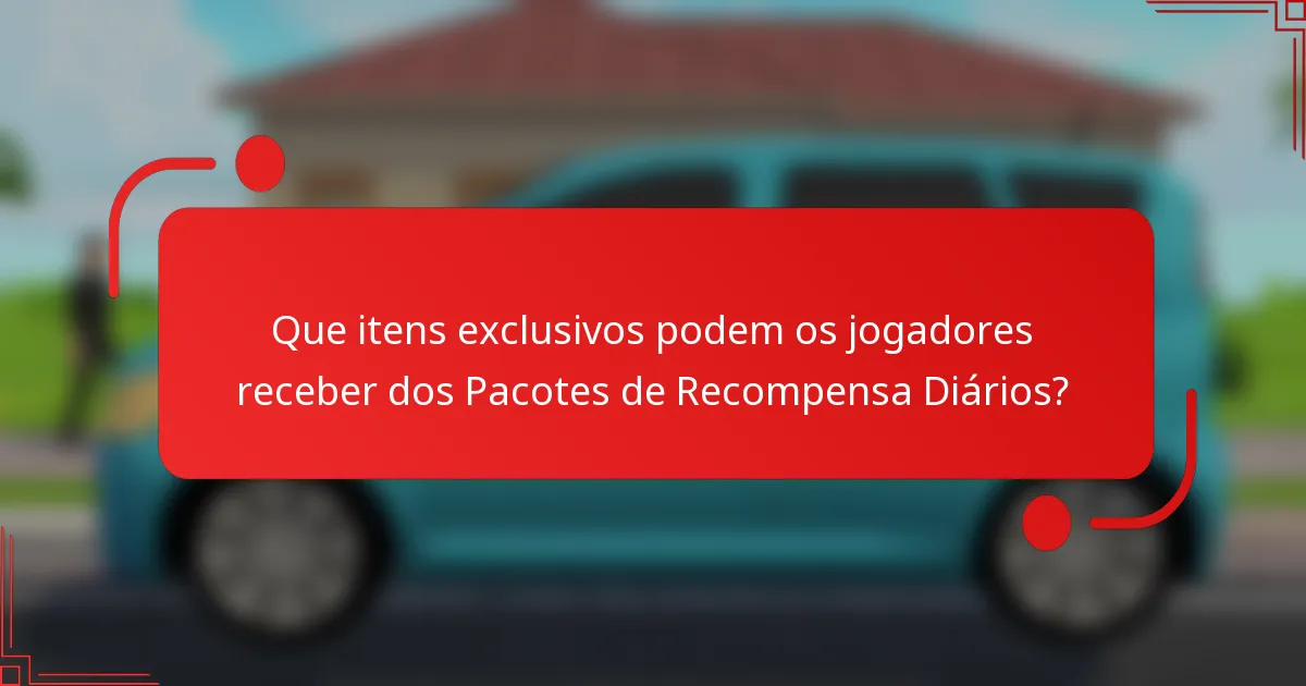 Que itens exclusivos podem os jogadores receber dos Pacotes de Recompensa Diários?