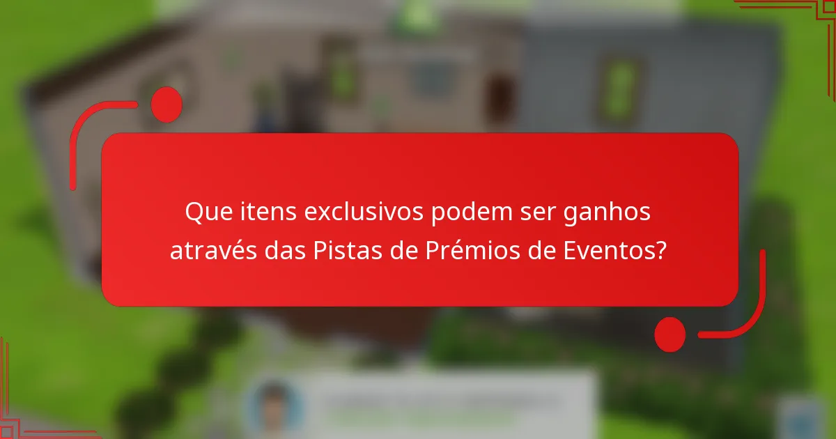 Que itens exclusivos podem ser ganhos através das Pistas de Prémios de Eventos?