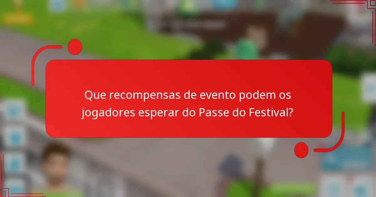 Que recompensas de evento podem os jogadores esperar do Passe do Festival?