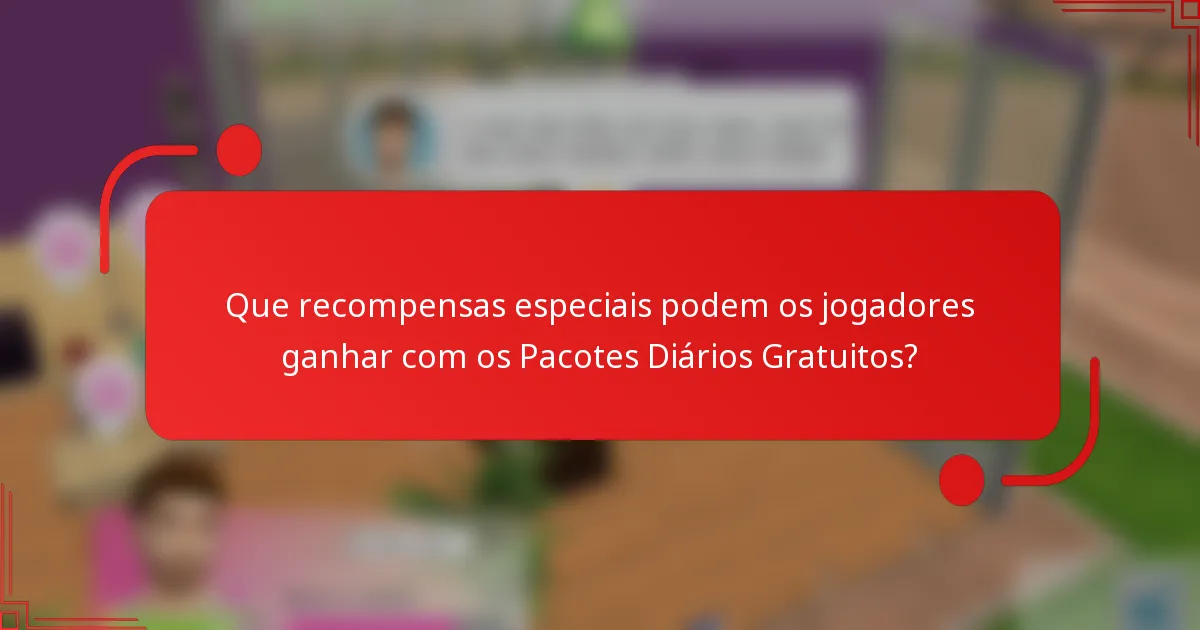 Que recompensas especiais podem os jogadores ganhar com os Pacotes Diários Gratuitos?