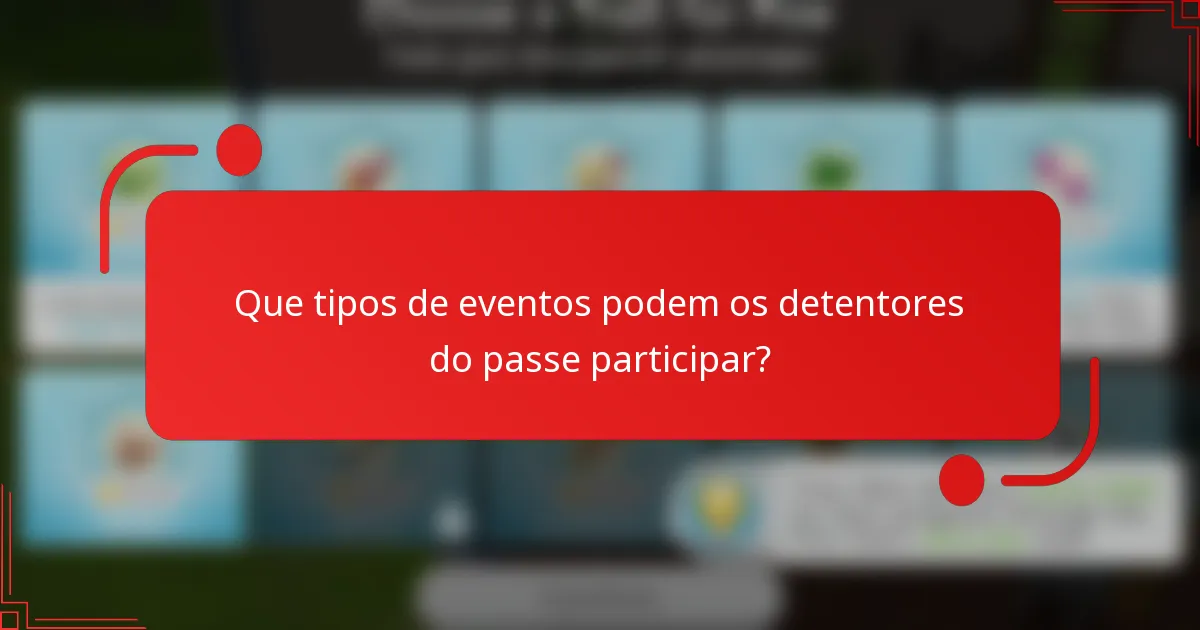 Que tipos de eventos podem os detentores do passe participar?